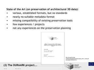 9 / 15 09 / 17 / 14
State of the Art (on preservation of architectural 3D data):
• various, established formats, but no st...
