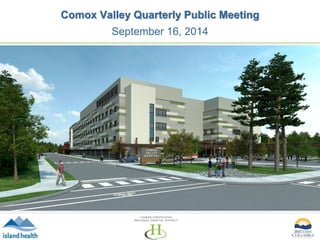 Comox Valley Quarterly Public Meeting 
September 16, 2014  