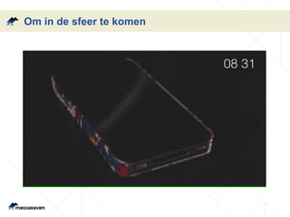 Om in de sfeer te komen 
 