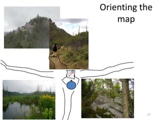 Orienting the 
27 
map 
 