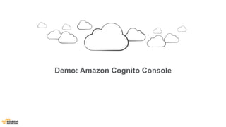 Demo: Amazon Cognito Console 
 