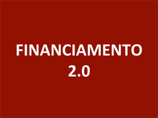 FINANCIAMENTO	
  	
  
2.0	
  
 