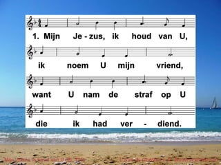 Mijn Jezus, ik houd van U (EL 371) t. & m. A. Gordon; v. E. Zuiderveld-Nieman
 