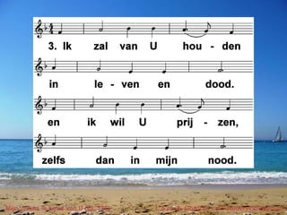 Mijn Jezus, ik houd van U (EL 371) t. & m. A. Gordon; v. E. Zuiderveld-Nieman
 