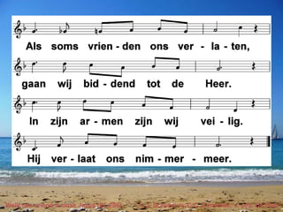 Welk een vriend is onze Jezus (EL 299) t. J. Scriver; m. C.C. Converse; v. Joh. De Heer
 