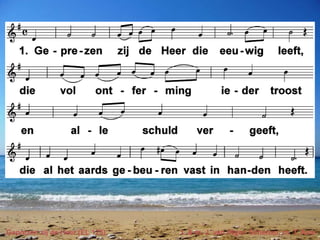 Geprezen zij de Heer (EL 125) t. & m. J. van INgen Schenau; m. T. Ame
 