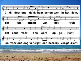 Geprezen zij de Heer (EL 125) t. & m. J. van INgen Schenau; m. T. Ame
 