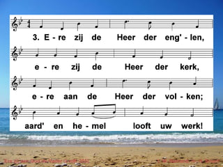 Ere zij aan God de Vader (LvdK 255) t. W. Barnard; m. H. Smart
 