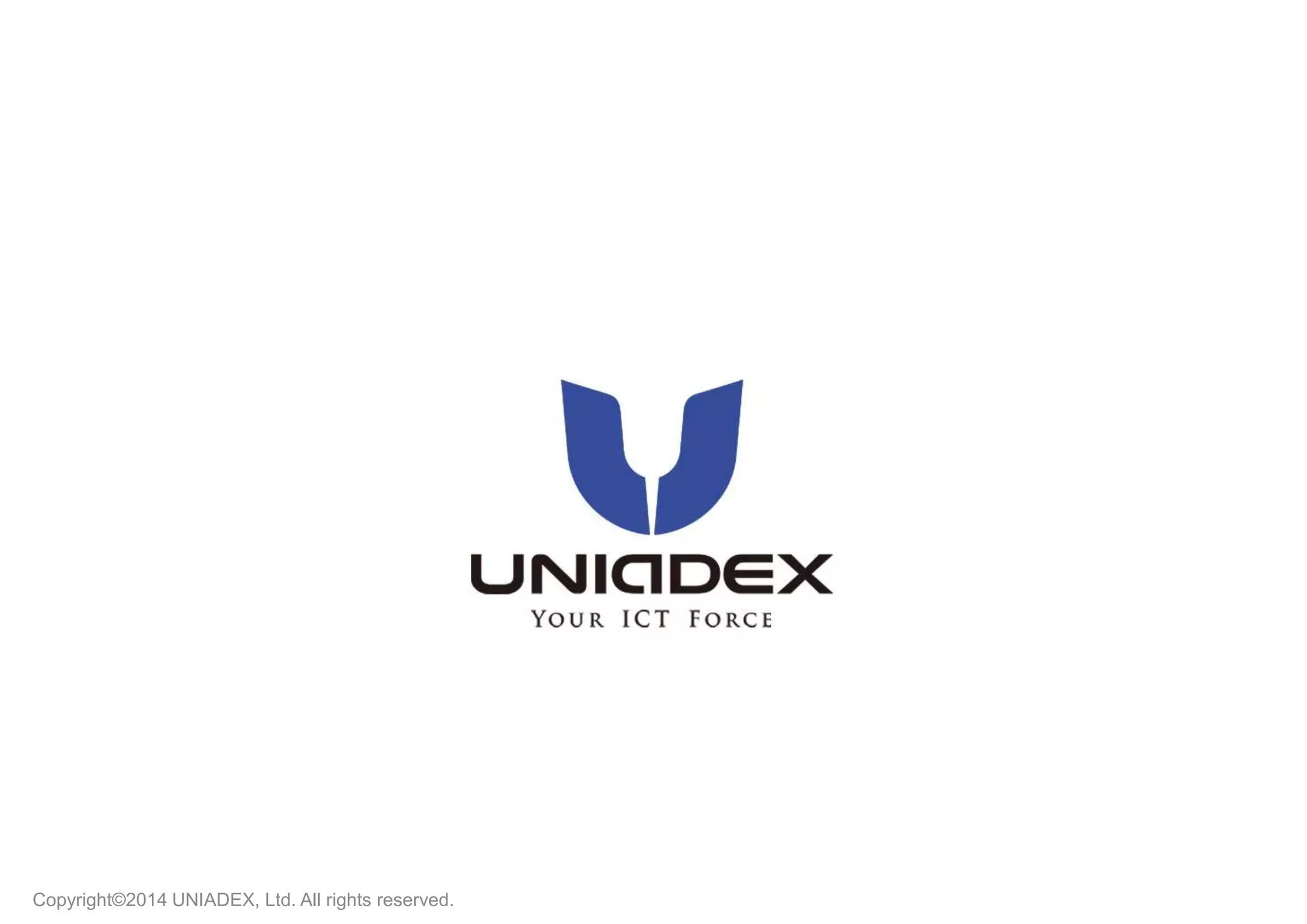 Copyright©2014 UNIADEX, Ltd. All rights reserved. 
