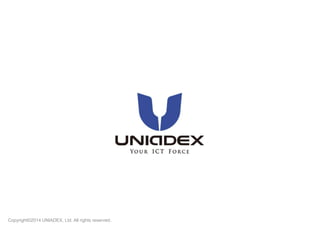Copyright©2014 UNIADEX, Ltd. All rights reserved. 

