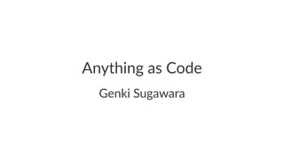 Anything(as(Code 
Genki&Sugawara 
 