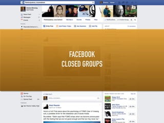 FACEBOOK 
CLOSED GROUPS 
 