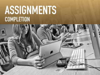 ! 
!! 
ASSIGNMENTS 
COMPLETION 
 