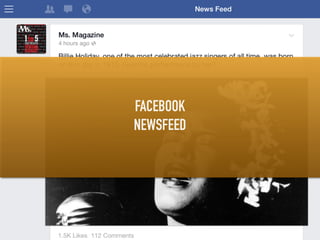 FACEBOOK 
NEWSFEED 
 