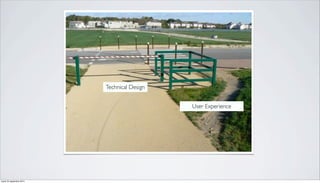 Technical Design 
User Experience 
mardi 23 septembre 2014 
 