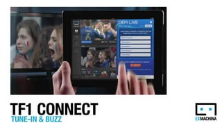 TF1 CONNECT TUNE-IN & BUZZ 
 