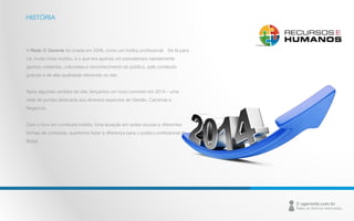 HISTÓRIA 
A Rede O Gerente foi criada em 2006, como um hobby profissional. De lá para 
cá, muita coisa mudou, e o que era apenas um passatempo rapidamente 
ganhou visitantes, colunistas e reconhecimento do público, pelo conteúdo 
gratuito e de alta qualidade oferecido no site. 
Após algumas versões do site, lançamos um novo conceito em 2014 – uma 
rede de portais dedicada aos diversos aspectos de Gestão, Carreiras e 
Negócios. 
Com o foco em conteúdo inédito, forte atuação em redes sociais e diferentes 
formas de conteúdo, queremos fazer a diferença para o público profissional do 
Brasil. 
 