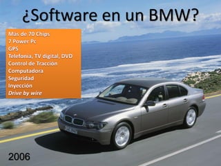 ¿Software en un BMW? 
2006  