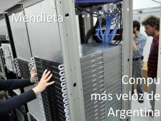 Compu 
más veloz de 
Argentina 
Mendieta  