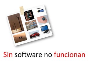 Sin software no funcionan  
