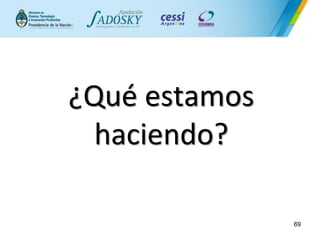 ¿Qué estamos haciendo? 
69  
