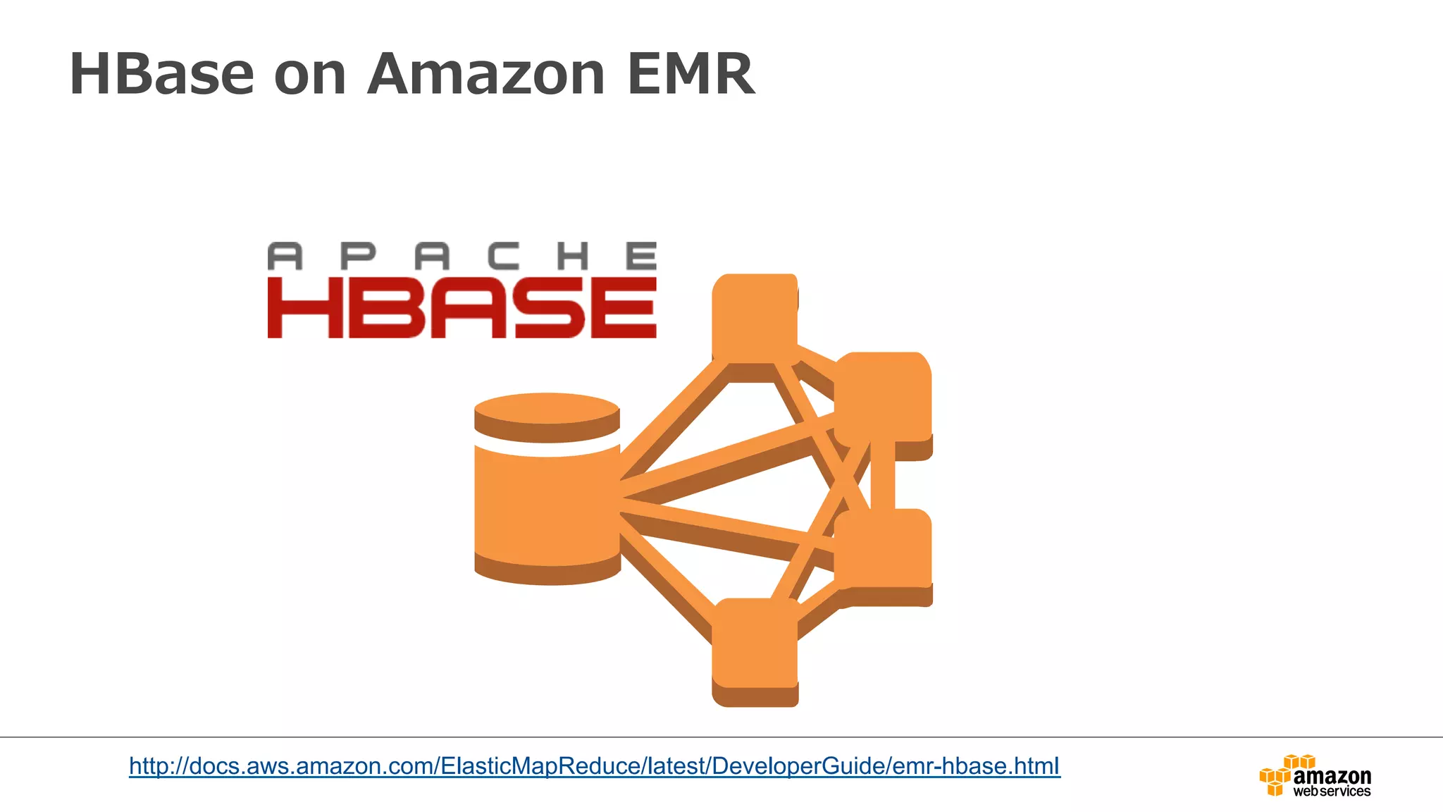 HBase on Amazon EMR 
http://docs.aws.amazon.com/ElasticMapReduce/latest/DeveloperGuide/emr-hbase.html 
 