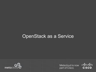 OpenStack as a Service 
 