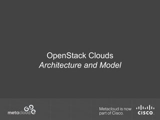 OpenStack Clouds 
Architecture and Model 
 