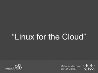 “Linux for the Cloud” 
 