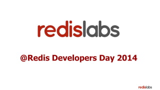 @Redis Developers Day 2014 
 