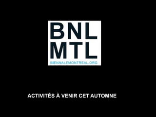 ACTIVITÉS À VENIR CET AUTOMNE 
 