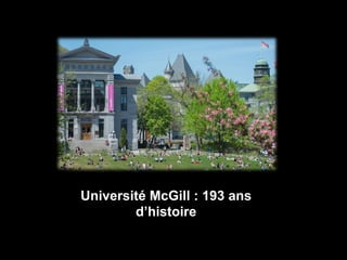 Université McGill : 193 ans 
d’histoire 
 