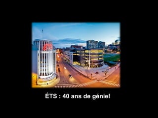 ÉTS : 40 ans de génie! 
 