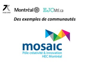 Des 
exemples 
de 
communautés 
 