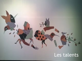 Les talents 
 