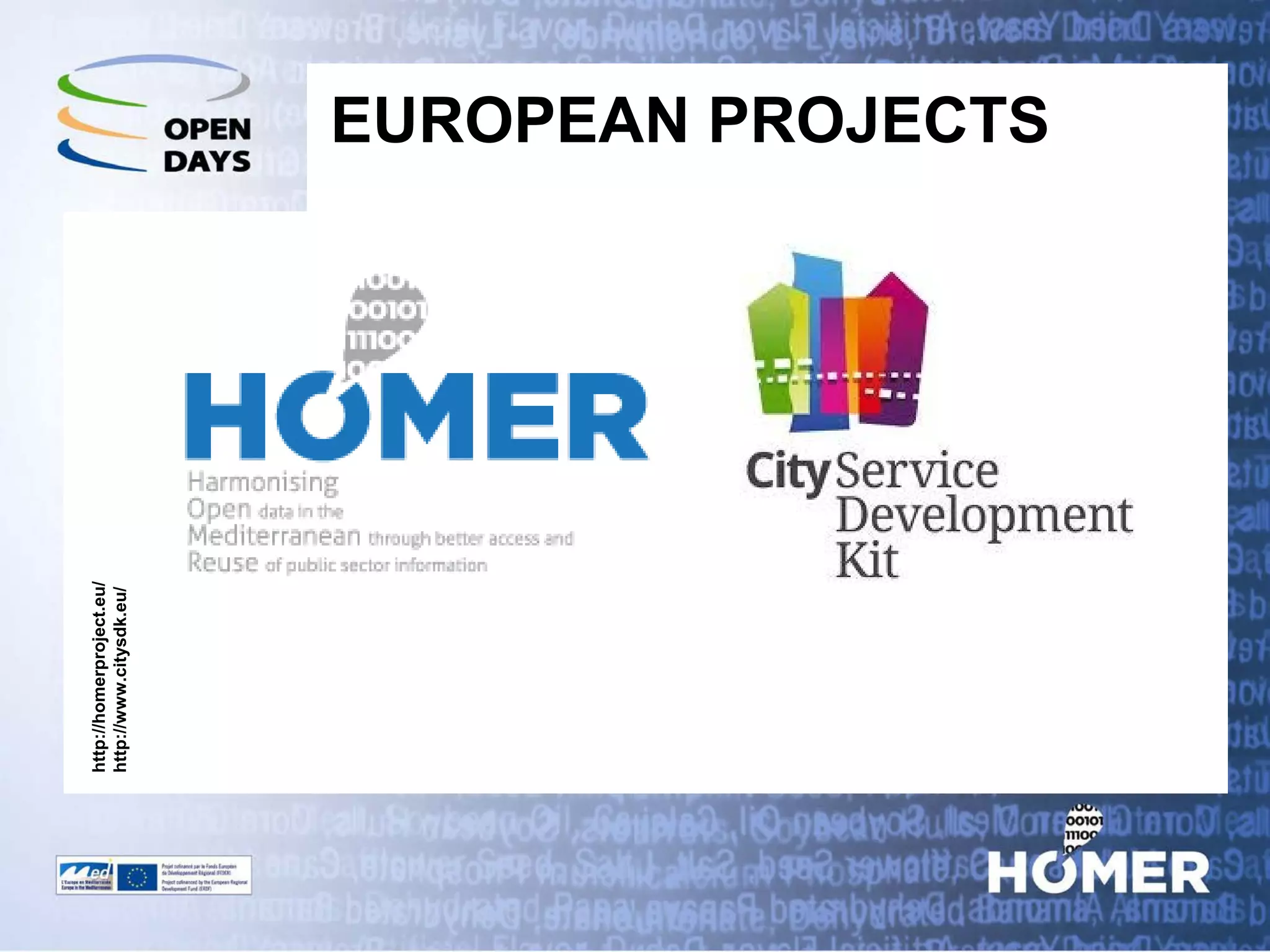 EUROPEAN PROJECTS 
http://homerproject.eu/ http://www.citysdk.eu/  