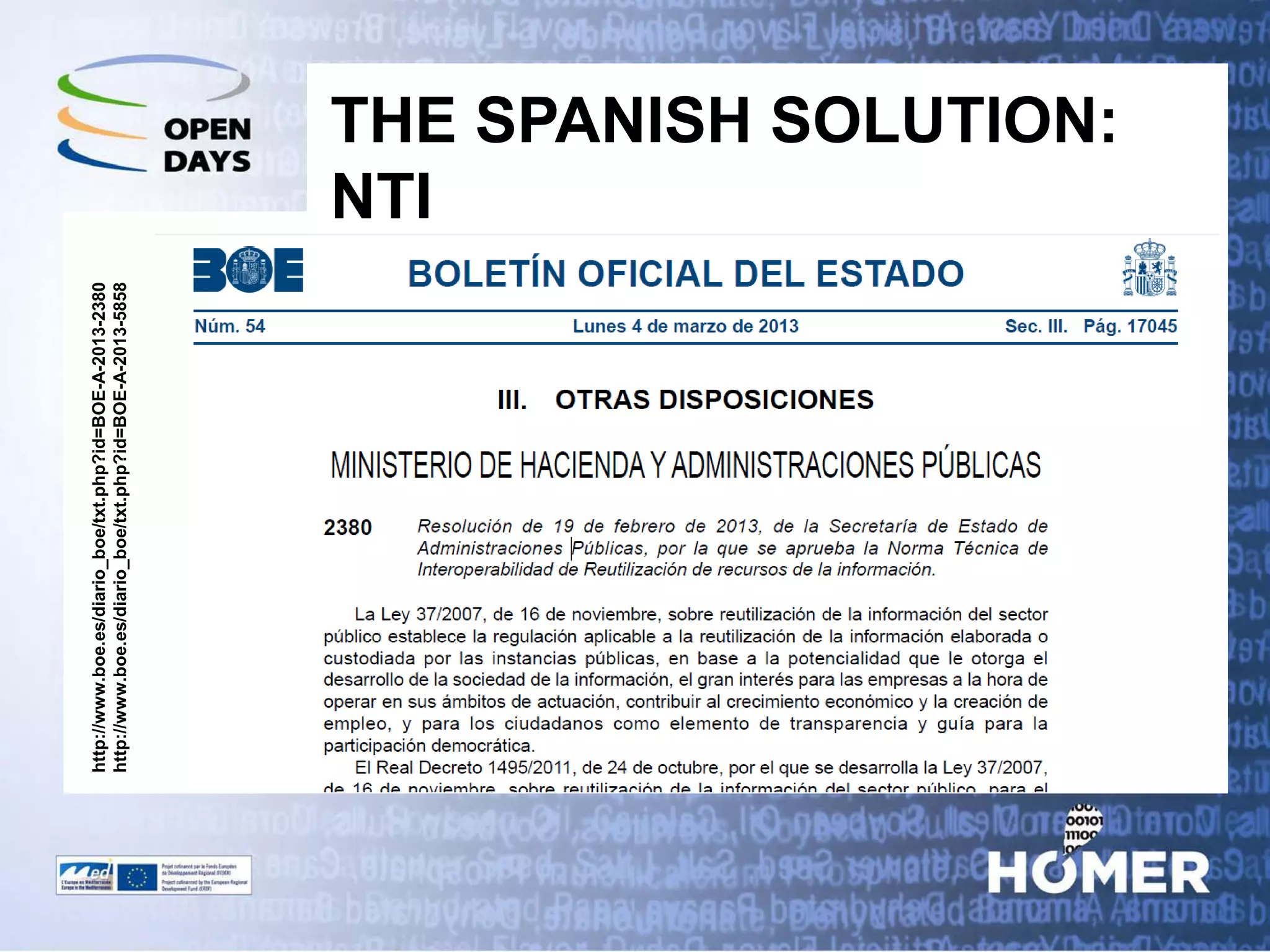 THE SPANISH SOLUTION: NTI 
http://www.boe.es/diario_boe/txt.php?id=BOE-A-2013-2380 http://www.boe.es/diario_boe/txt.php?id=BOE-A-2013-5858  