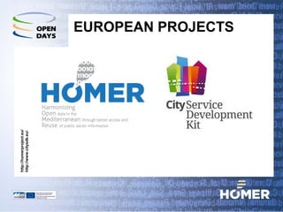 EUROPEAN PROJECTS 
http://homerproject.eu/ http://www.citysdk.eu/  