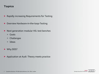 2
Topics
► Rapidly increasing Requirements for Testing
► Overview Hardware-in-the-loop-Testing
► Next generation modular H...