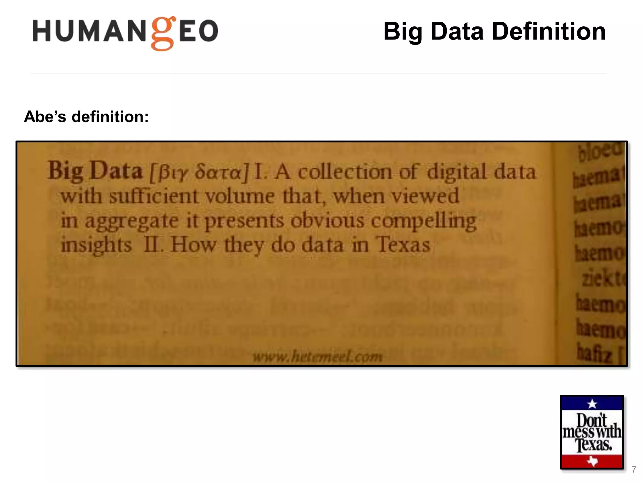 7 
Big Data Definition 
Abe’s definition: 
 