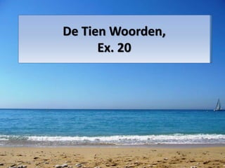 De Tien Woorden, 
Ex. 20 
 