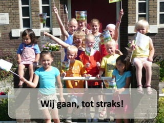 Wij gaan, tot straks! 
 