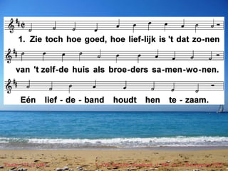 Psalm 133 (LvdK) t. J.W. Schulte Nordholt, J. Wit; m. L. Bourgeois 1551 
 