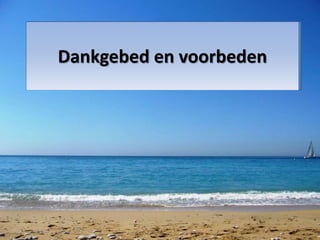 Dankgebed en voorbeden 
 
