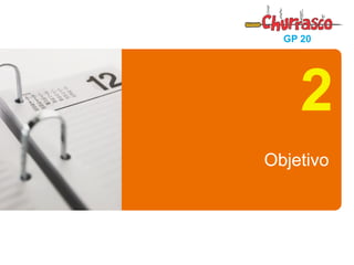 ISAN/FGV - SÃO LUÍS - MA 
5 de 21 
GP 20 
Objetivo 
2  