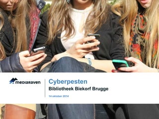 Cyberpesten 
Bibliotheek Biekorf Brugge 
14 oktober 2014 
 