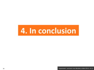 4. In conclusion 
29 ‘Co-government’. Jordi Graells i Costa. Barcelona, october 22001144 CCCC –– BBYY 33..00 
 