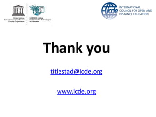 Thank you 
titlestad@icde.org 
www.icde.org 
