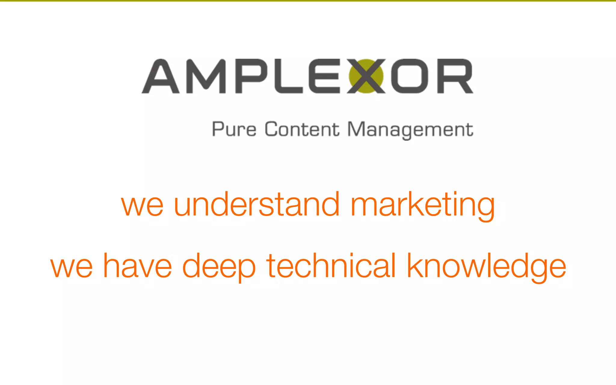 we understand marketing
we have deep technical knowledge