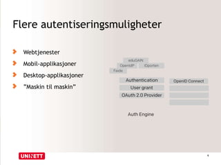 Flere autentiseringsmuligheter 
Webtjenester 
Mobil-applikasjoner 
Desktop-applikasjoner 
”Maskin til maskin” 
5 
 